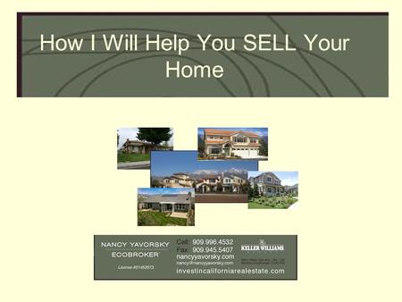 How I Will Help You SELL Your Home. The Four P’s Critical Elements for a Successful Sale PROPERTY PRICE PROMOTION PREPARATION FOR CLOSING.