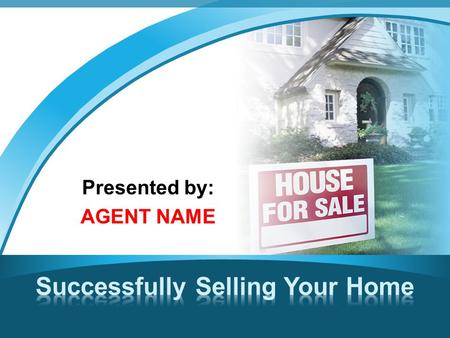Presented by: AGENT NAME. This presentation will help you to: – Get to know me as an agent – Learn about the marketing strategies I use to get your home.