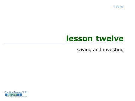 Teens lesson twelve saving and investing. comparing savings and investment plans Teens – Lesson 12 - Slide 12-O instrumentmaturityriskyieldminimum balance.