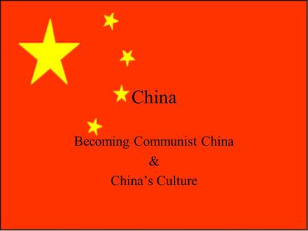 China Becoming Communist China & China’s Culture.