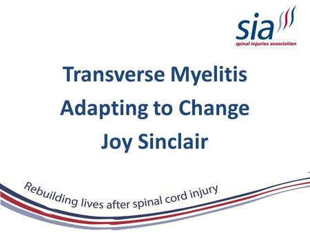 Transverse Myelitis Adapting to Change Joy Sinclair.
