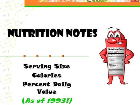 Nutrition Notes Serving Size Calories Percent Daily Value (As of 1993!)