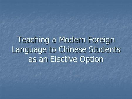 Teaching a Modern Foreign Language to Chinese Students as an Elective Option.
