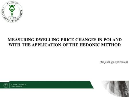 MEASURING DWELLING PRICE CHANGES IN POLAND WITH THE APPLICATION OF THE HEDONIC METHOD.