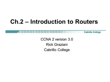 Ch.2 – Introduction to Routers