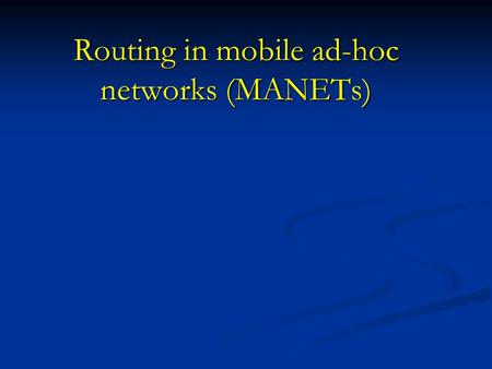Routing in mobile ad-hoc networks (MANETs). 1. WHAT IS A MANET ? A MANET can be defined as a system of autonomous mobile nodes A MANET can be defined.