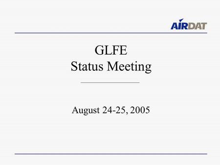 GLFE Status Meeting August 24-25, 2005. TAMDAR Takes Its Human Toll BEFORE TAMDARAFTER TAMDAR.