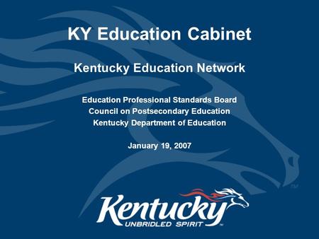KY Education Cabinet Kentucky Education Network Education Professional Standards Board Council on Postsecondary Education Kentucky Department of Education.