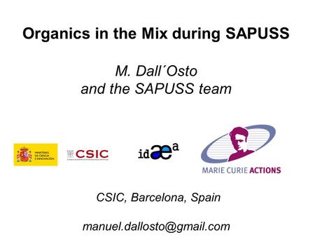 Organics in the Mix during SAPUSS M. Dall´Osto and the SAPUSS team CSIC, Barcelona, Spain