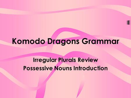 Komodo Dragons Grammar