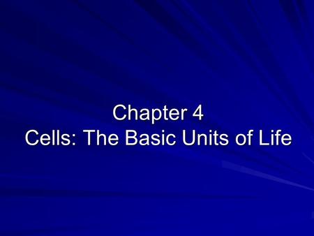 Chapter 4 Cells: The Basic Units of Life