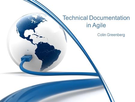 Technical Documentation in Agile Colin Greenberg.