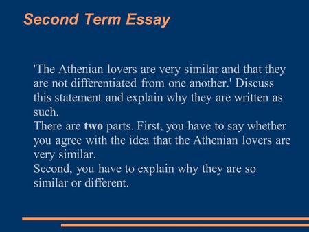 Second Term Essay 'The Athenian lovers are very similar and that they are not differentiated from one another.' Discuss this statement and explain why.