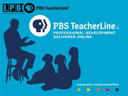PBS TeacherLine Presents…