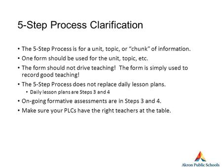 5-Step Process Clarification The 5-Step Process is for a unit, topic, or “chunk” of information. One form should be used for the unit, topic, etc. The.