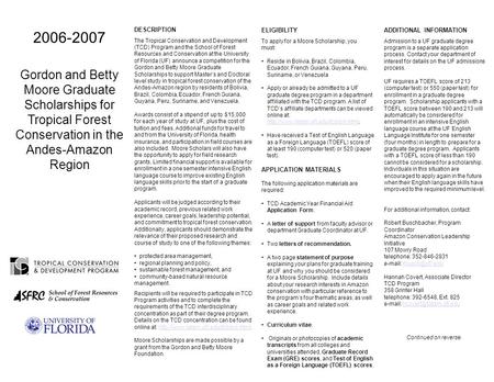 2006-2007 Gordon and Betty Moore Graduate Scholarships for Tropical Forest Conservation in the Andes-Amazon Region DESCRIPTION The Tropical Conservation.