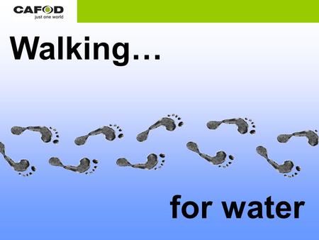 Walking… for water. Water is essential for life. We use it for lots of different things. Can you think of some uses for water?