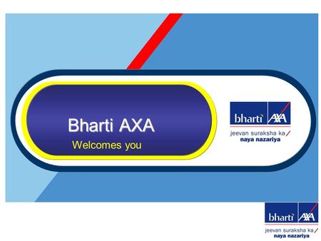 Bharti AXA Welcomes you. Introduction to Insurance industry –Insurance The Regulator Discovery of Bharti AXA The Joint Venture Bharti AXA Opportunity.