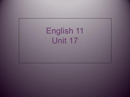 English 11 Unit 17.