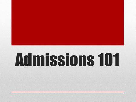 Admissions 101. Degree Seeking First Time Freshman  Students who have never attended college Transfer  Students who have attended college(s) Certificate.