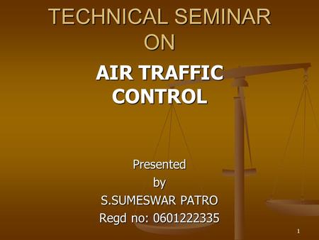 AIR TRAFFIC CONTROL Presented by S.SUMESWAR PATRO Regd no: