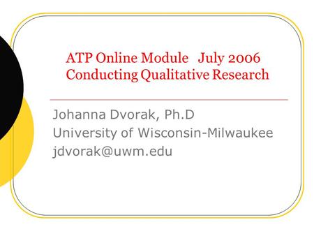 ATP Online Module July 2006 Conducting Qualitative Research