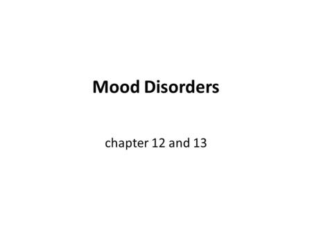 Mood Disorders chapter 12 and 13. What is Bipolar Disorder? (Bipolar #1)  Diagnosing and Treating Bipolar Disorder.