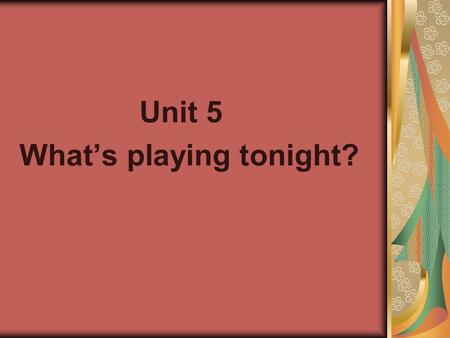 Unit 5 What’s playing tonight?. What are these? Questions: Have you seen any films lately? What is your favorite one? What kind of film is it? What is.