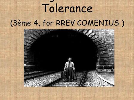 Immigration and Tolerance (3ème 4, for RREV COMENIUS )