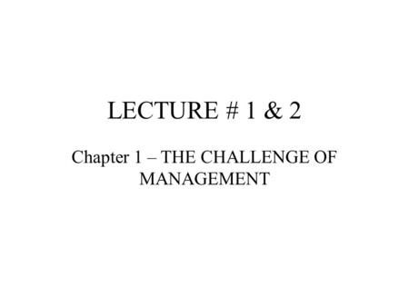 Chapter 1 – THE CHALLENGE OF MANAGEMENT