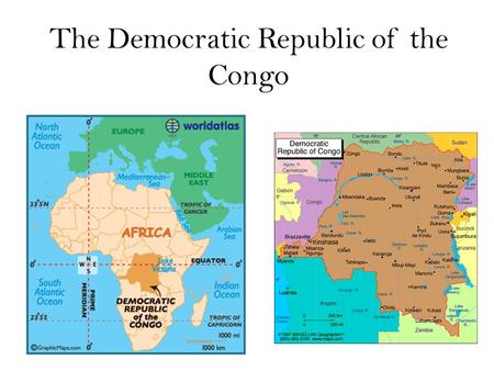 The Democratic Republic of the Congo. Quick Facts Capital City: Kinshasha Population: 75,507,308 A little bit bigger than the combined areas of Spain,