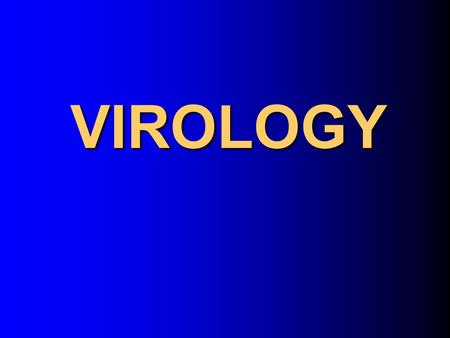 VIROLOGY. Viruses are the smallest infectious agents (20-300 nm in diameter ) containing only one kind of nucleic acid (RNA or DNA) as their genome. The.