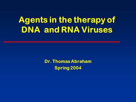 Agents in the therapy of DNA and RNA Viruses