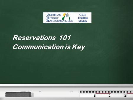 Reservations 101 Communication is Key GEM Training Module.