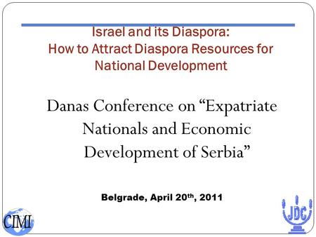 Israel and its Diaspora: How to Attract Diaspora Resources for National Development Danas Conference on “Expatriate Nationals and Economic Development.