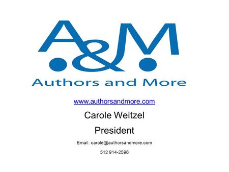 Carole Weitzel President   512 914-2596.