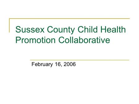 Sussex County Child Health Promotion Collaborative February 16, 2006.