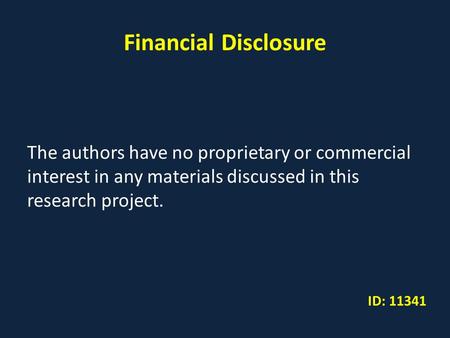 Financial Disclosure The authors have no proprietary or commercial interest in any materials discussed in this research project. ID: 11341.