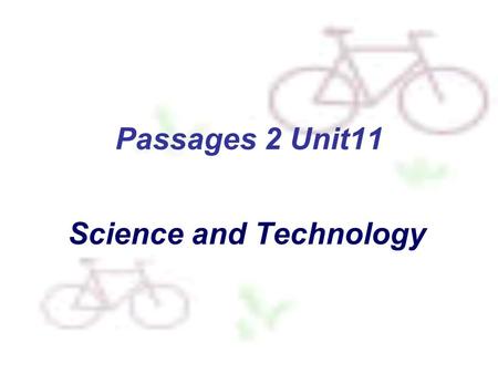 Passages 2 Unit11 Science and Technology. Lesson A~ Part 2 Listening gene (n): a specific, chemical pattern (on a chromosome) that is received from the.