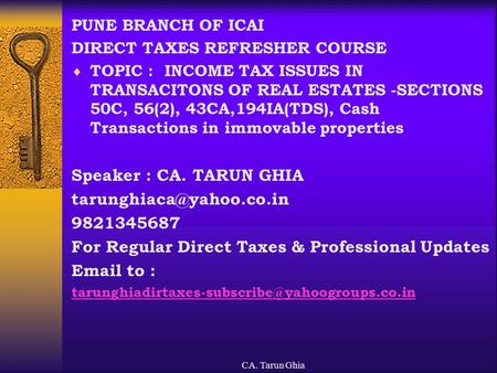 CA. Tarun Ghia PUNE BRANCH OF ICAI DIRECT TAXES REFRESHER COURSE  TOPIC : INCOME TAX ISSUES IN TRANSACITONS OF REAL ESTATES -SECTIONS 50C, 56(2), 43CA,194IA(TDS),