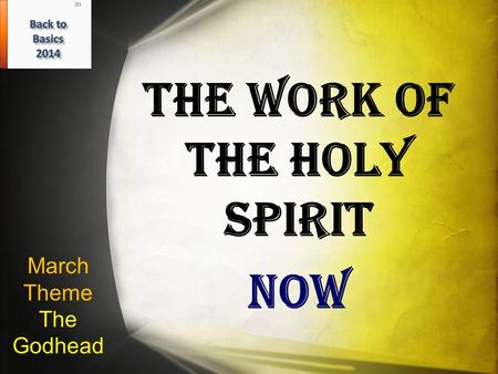 March Theme The Godhead The Work of the Holy Spirit NOW.
