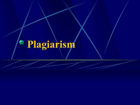Plagiarism. What Is Plagiarism? Using the words, ideas and opinions of others as your own without reference to the actual author.