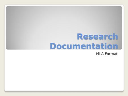 Research Documentation MLA Format. Research Documentation: MLA Format is presented in conjunction with the SF Writer, 4 th ed., by Ruszkiewicz, Seward,