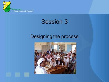 Session 3 Designing the process. Question How to organize a participatory planning process?