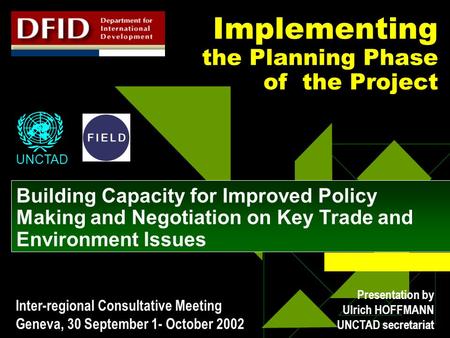 Implementing the Planning Phase of the Project Building Capacity for Improved Policy Making and Negotiation on Key Trade and Environment Issues UNCTAD.