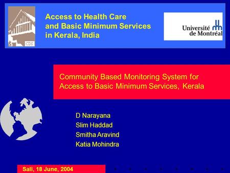 Community Based Monitoring System for Access to Basic Minimum Services, Kerala D Narayana Slim Haddad Smitha Aravind Katia Mohindra Access to Health Care.