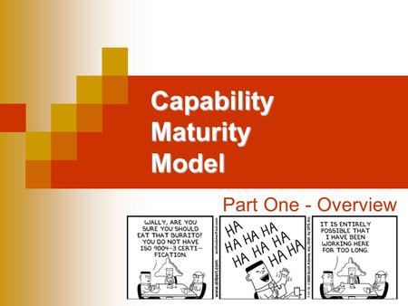 Capability Maturity Model Part One - Overview. History 1986 - Effort started by SEI and MITRE Corporation  assess capability of DoD contractors First.