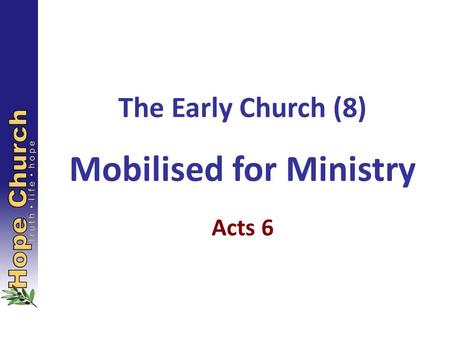 The Early Church (8) Mobilised for Ministry
