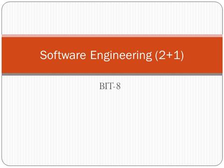 BIT-8 Software Engineering (2+1). 2 Some Basic Definitions Software -- Computer programs, procedures, and possibly associated documentation and data pertaining.