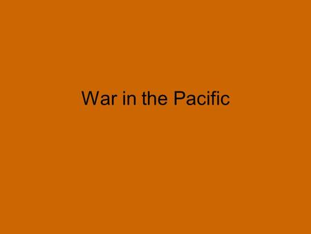 War in the Pacific.